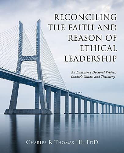 Reconciling The Faith And Reason Of Ethical Leadership