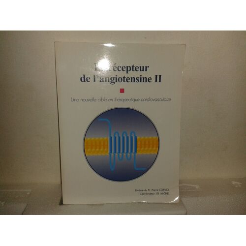Le Recepteur De L'angiotensine Ii-Une Nouvelle Cible En Therapeutique Cardiocasculaire