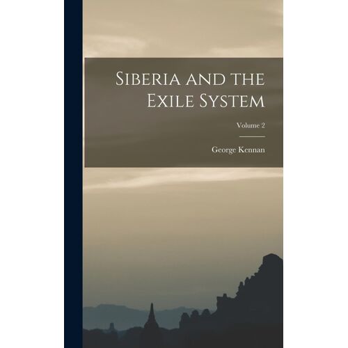Siberia And The Exile System; Volume 2