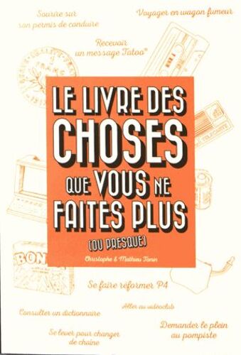 Le Livre Des Choses Que Vous Ne Faites Plus (Ou Presque)