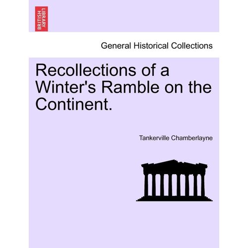 Recollections Of A Winter's Ramble On The Continent.