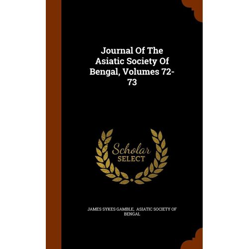 Journal Of The Asiatic Society Of Bengal, Volumes 72-73