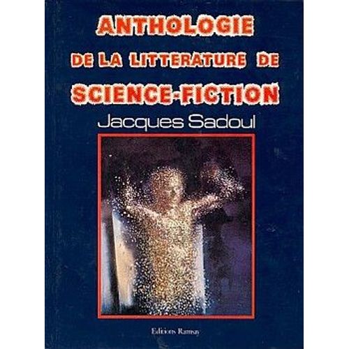 Anthologie De La Littérature De Science-Fiction, Par Jacques Sadoul