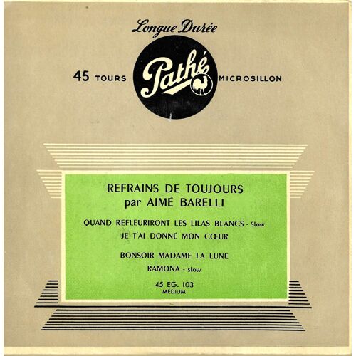 Aime Barelli : Refrains De Toujours - Quand Refleuriront Les Lilas Blancs - Je T'ai Donné Mon Coeur / Bonsoir Madame La Lune - Ramona