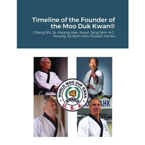 Historical Timeline Of The Founder Of The Moo Duk Kwan