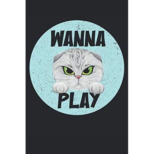 Wanna Play?: Notebook De Chat De Jeu - 120 Pages Doublées Pour Écrire Des Pensées, Des Idées Et Des Impressions |Dina5 |Idée De Cadeau De Jeu Drôle ... Les Nerds Comme Amant De Chat Et Amis De Chat