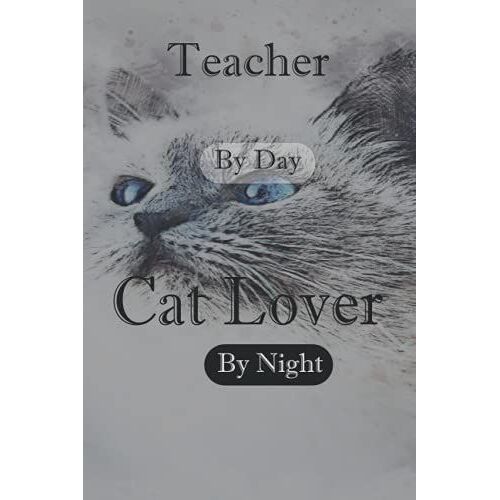 Teacher By Day Cat Lover By Night: Cat Owner Gift Ideas Lined Notebook / Journal Gift, 120 Pages, 6*9, Colorful Soft Cover, Matte Finish, Floral