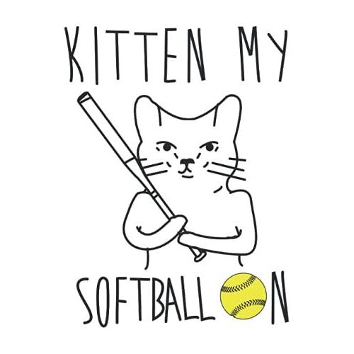 Kitten My Softball On - Cat Lover Cats Journal: Cat Journal Notebook For Writing