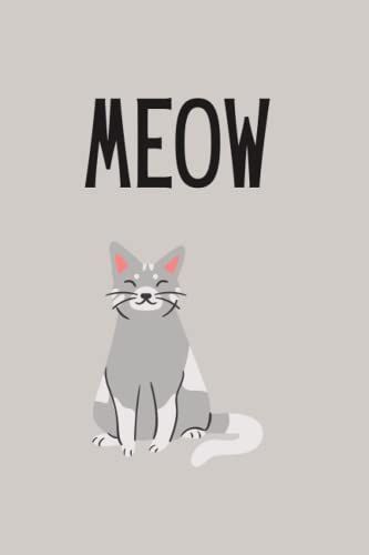 Cat Notebook: Cute Cat Notebook For Cat Lovers. Meow!