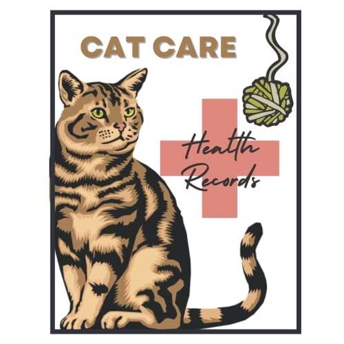Cat Care Health Records Log: Feline Owners Tracker Journal For Pet Wellness