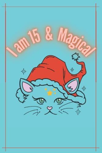 I Am 15 And Magical: Cute And Lovely Cat Notebook Planner For Girls Who Love Cats; Ruled Lined With 2022'nd Calendar Page, Daily Planner; Monthly ... On Every Single Page, 122 Pages, 6x9 Inches
