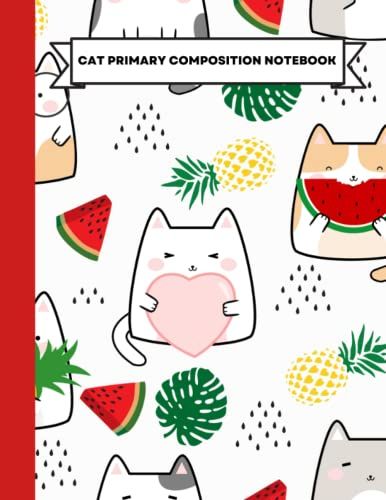 Cat Primary Composition Notebook: Kawaii Pineapple And Watermelon Fruit Cats | Cat Story Journal Half Page Or Workbook With Picture Space And Dotted ... With A Pretty Cat Interior Design (8.5"X11")