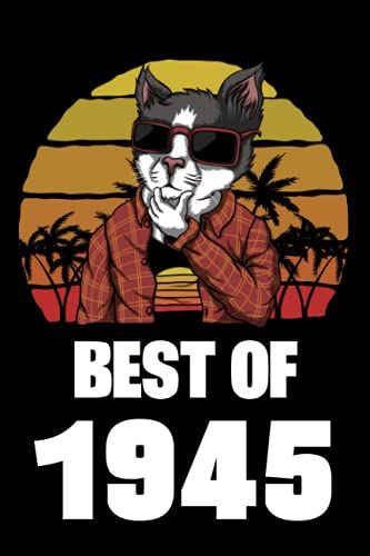 Best Of 1945: A Unique Gift Book For Your Father , Boyfriend , Dad ... I Black Lined Notebook I Funny Animal Gag Joke Presents For Men Kids Women Birthday Christmas Gifts