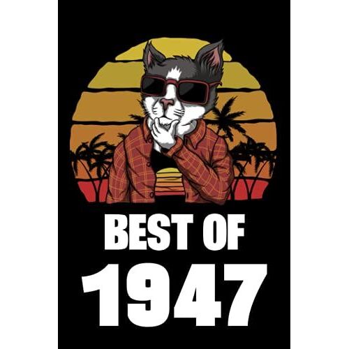 Best Of 1947: A Unique Gift Book For Your Father , Boyfriend , Dad ... I Black Lined Notebook I Funny Animal Gag Joke Presents For Men Kids Women Birthday Christmas Gifts