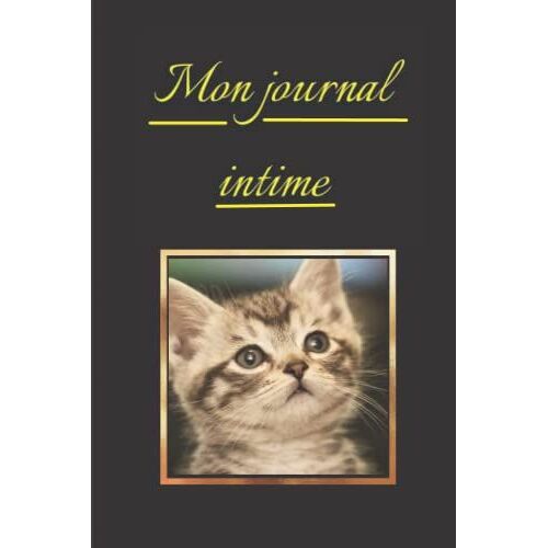 Sublime Journal Intime Chaton: | Carnet Secret Chat | Joli Cadeau Pour Fille Et Ado | 99 Pages Lignées Pour Exprimer Ses Pensées