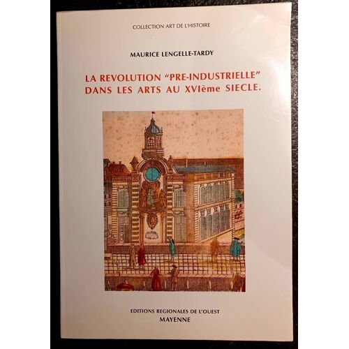 La Revolution Pre Industrielle Dans Les Arts Au Xvi Ème Siecle