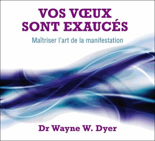 Vos Voeux Sont Exaucés - Maitriser L'art De La Manifestation (1cd Audio Mp3)