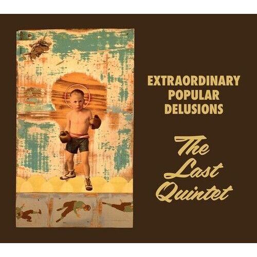 Extraordinary Popular Delusions - The Last Quintet [Compact Discs]