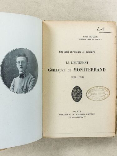 Une Âme Chrétienne Et Militaire : Le Lieutenant Guillaume De Montferrand (1897-1918)