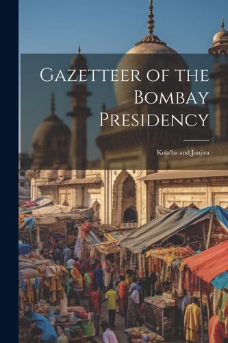 Gazetteer Of The Bombay Presidency: Kola'ba And Janjira