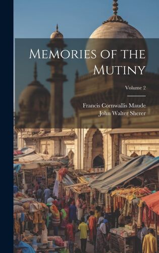 Memories Of The Mutiny; Volume 2