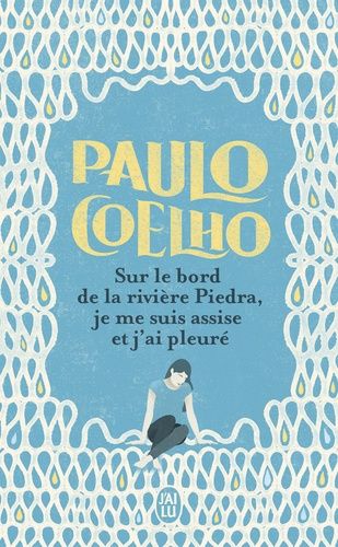Sur Le Bord De La Rivière Piedra, Je Me Suis Assise Et J'ai Pleuré