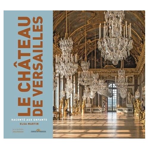 Le Château De Versailles Raconté Aux Enfants
