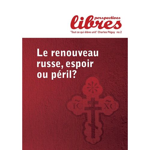 Le Renouveau Russe, Espoir Ou Péril? / Perspectives Libres " Tout Ce Qui Élève Unit" Charles Péguy N°2