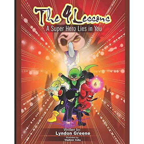 The 4 Lessons: A Super Hero Lies In You