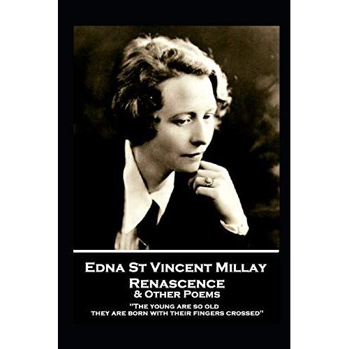 Edna St. Vincent Millay - Renascence & Other Poems