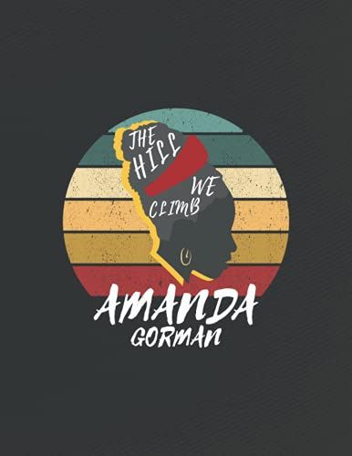 The Hill We Climb | Amanda Gorman: Powerful Young Black Poet | Blank College Ruled Notebook/Journal Soft Matte Cover 8.5 X 11 Inch With Aspiration, ... School Or Work | Inauguration Day Poet