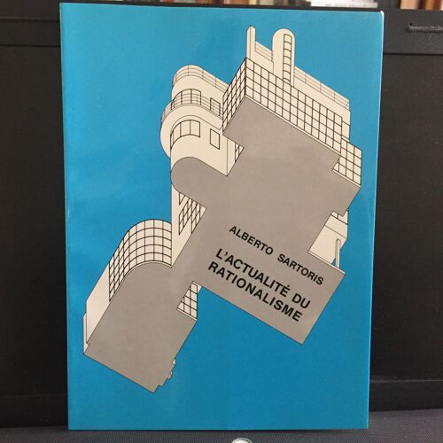 Alberto Sartoris : L'actualité Du Rationalisme. Ed. Bibliothèque Des Arts 1986