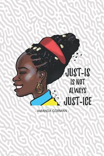 Just-Is Is Not Always Just-Ice | Amanda Gorman: Powerful Young Black Poet | Blank College Ruled Notebook/Journal Soft Matte Cover 6 X 9 Inch With ... | Inauguration Day Poet | Inauguration Poem