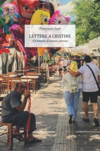 Lettere A Cristine: 33 Lettere D'amore Eterno