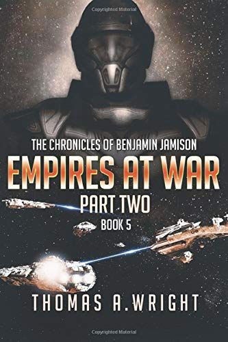 The Chronicles Of Benjamin Jamison: Empires At War (Book 5 Part Two)