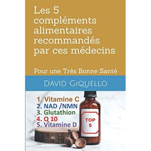 Les 5 Compléments Alimentaires Recommandés Par Ces Médecins: Pour Une Très Bonne Santé