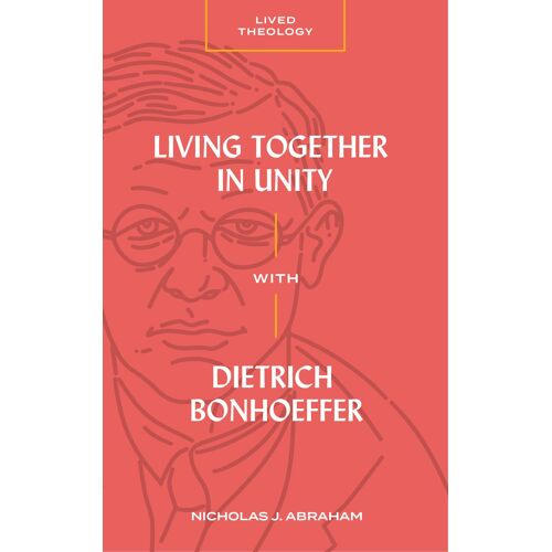 Living Together In Unity With Dietrich Bonhoeffer