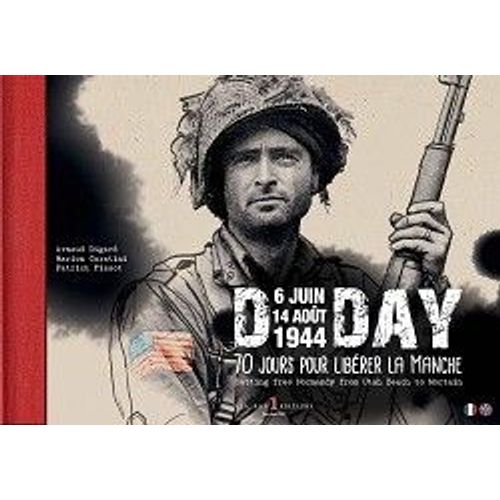 Dday - (En Français/Anglais) 6 Juin 14 Août 1944 - 70 Jours Pour Libérer La Manche