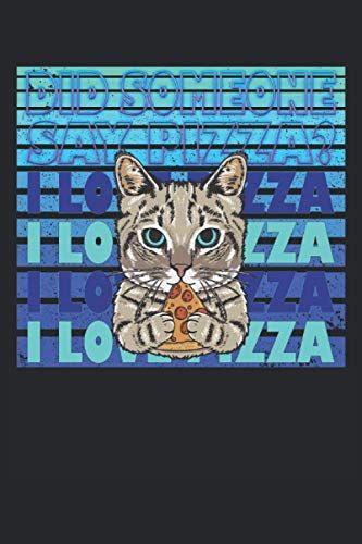 Did Someone Say Pizza?: Cat Pizza Notebook - 120 Lined Pages To Write Thoughts, Ideas And Impressions |Dina5 |Funny Cat Fastfood Gift Idea For ... Cat And Preference For Unhealthy Food