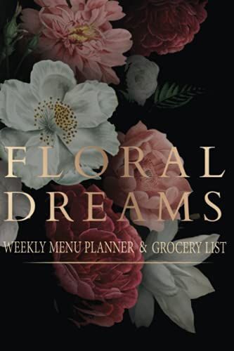 Weekly Menu Planner And Grocery List: 52 Weeks Of Meal Planning Track (Food Planner / Diary / Log / Journal / Calendar) With Fridge Inventory Tracker ... Valentine, Birthday Gifts For Floral Lovers