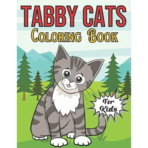 Tabby Cats Coloring Book For Kids: Featuring Fun Beauty Stress Relieving Relaxation Gorgeous Tabby Cats For Kids