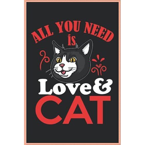 All You Need Is Love And Cat: Katzen Notizbuch - Tolles Liniertes Katzen Notizbuch - 120 Linierte Seiten Um Fütterszeiten, Ideen Und Gedanken ... Geschenk Für Katzenliebhaber & Katzenbesitzer