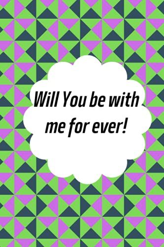 Will You Be With Me For Ever!: Amazing Hermosa Gift For Lovers Paperback Lined Notebook (Funny Hermosa Notebooks And Journals)-***Vo-6***