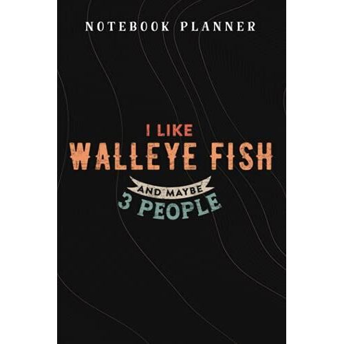 Notebook Planner Funny I Like Walleye Fish And Maybe 3 People Meme: Budget,Planning,Paycheck Budget,Business,Journal,6x9 In ,Personal,Daily,Hourly