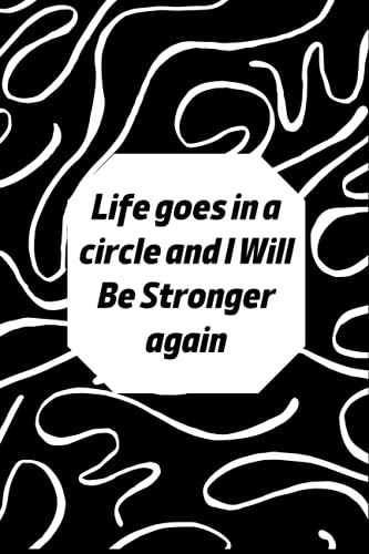 Life Goes In A Circle And I Will Be Stronger Again: Crazy Hermosa First Generation Gift Notebooks Paperback Lined Notebook (Funny Hermosa Notebooks And Journals)-***Vo-8***