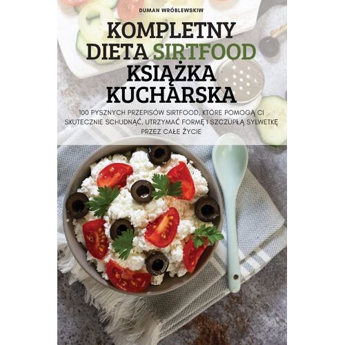 Kompletny Dieta Sirtfood Ksi¿¿Ka Kucharska