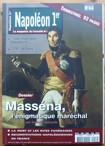 La Revue Napoléon 1er - Numéro 44 De Mai/Juin/Juillet 2007 - Dossier : Masséna, L""Énigmatique Maréchal