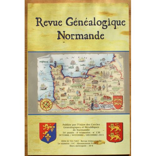 Revue Généalogique Normande - Numéro 136 Du 4e Trimestre 2015
