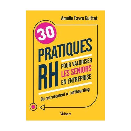 30 Pratiques Rh Pour Valoriser Les Seniors En Entreprise