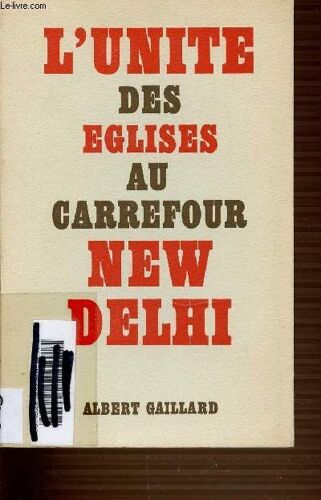L'unite Des Eglises Au Carrefour New Delhi - Envoi De L'auteur.